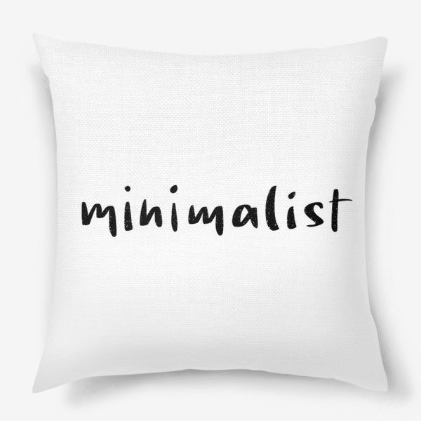 Подушка «Надпись: Minimalist»