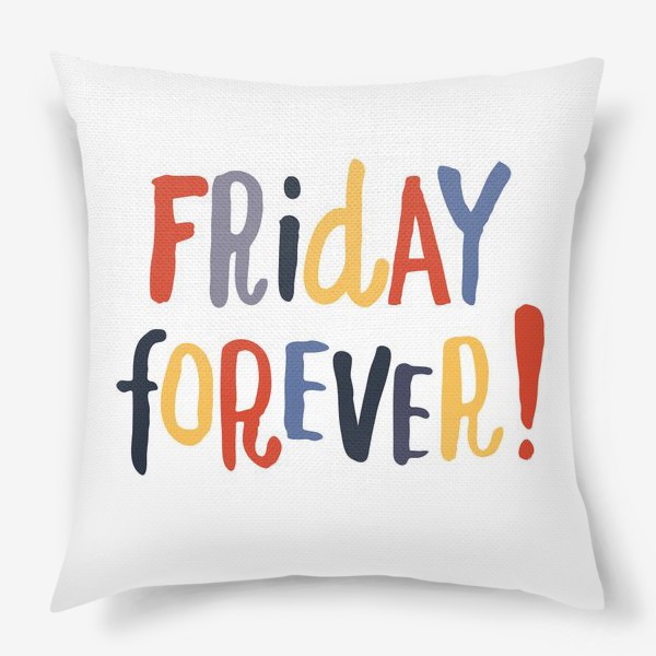 Подушка «Friday forever»