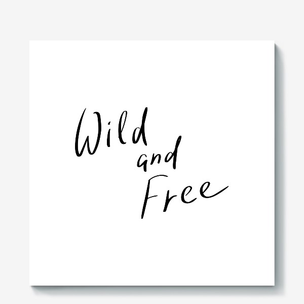 Холст «wild and free hand lettering»