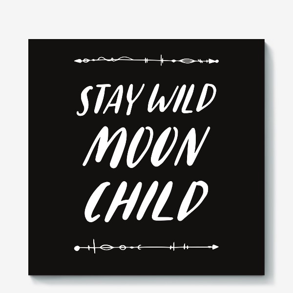 Холст «stay wild moon child hand lettering»