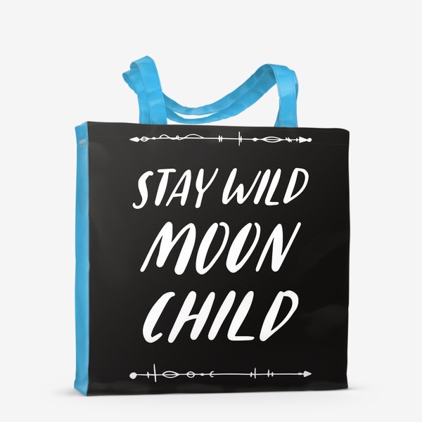 Сумка-шоппер &laquo;stay wild moon child hand lettering&raquo;