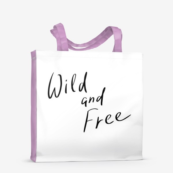 Сумка-шоппер «wild and free hand lettering»
