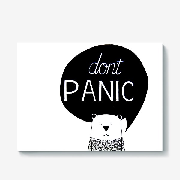 Холст «Don't PANIC (не паникуй). Медведь с надписью»
