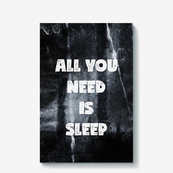 Холст &laquo;All you need is sleep&raquo;