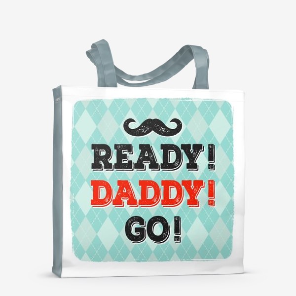 Сумка-шоппер «Ready! Daddy! Go!»