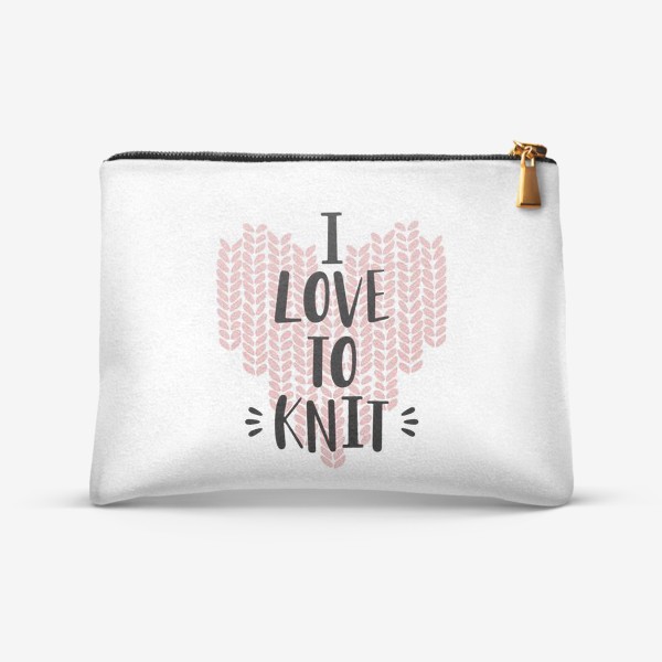 Косметичка «I Love to knit. Люблю вязать. Вязание»