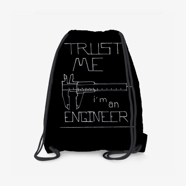 Рюкзак «Lettering Trust me i'm an engineer on black paper. Профессия инженер»
