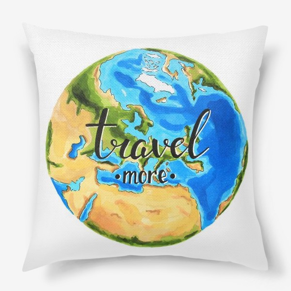 Подушка «Travel more. Путешествуй больше.»