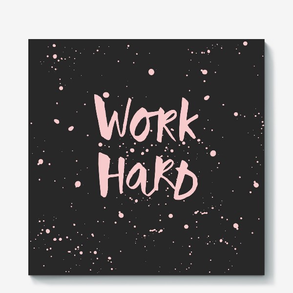 Холст «Work hard»