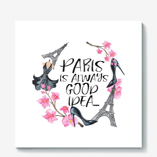 Холст «Paris is always good idea»