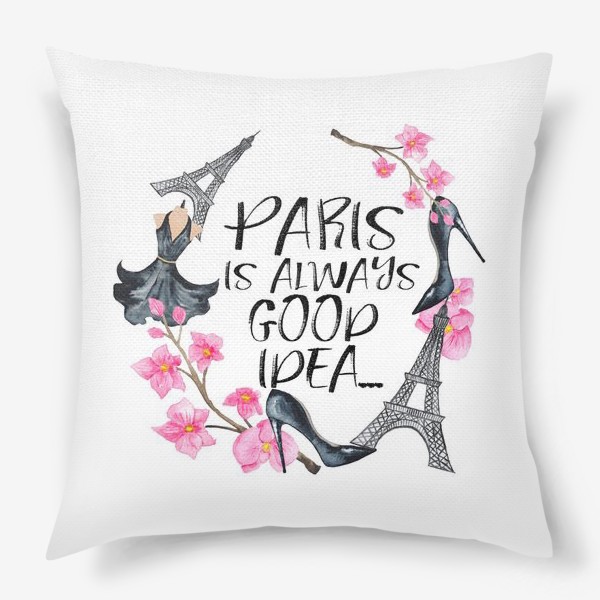 Подушка «Paris is always good idea»