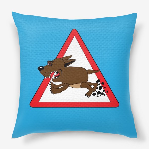 Подушка «Юмористический дорожный знак "Осторожно злая собака"»