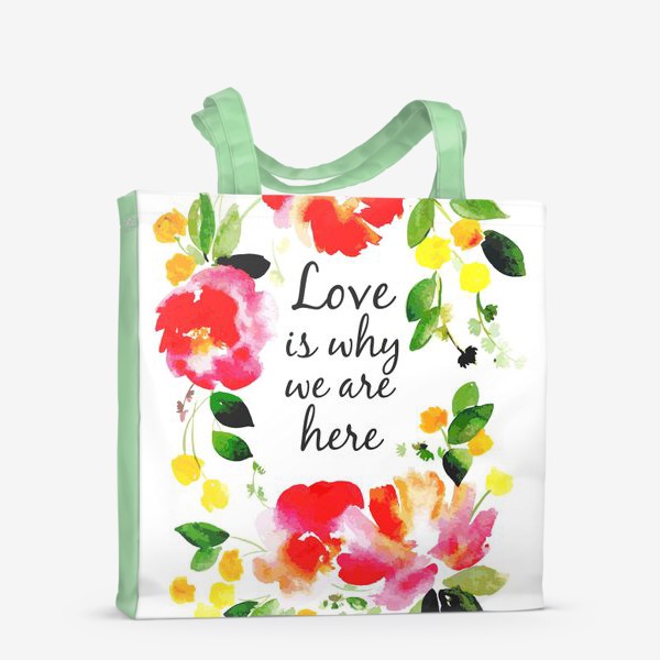 Сумка-шоппер «Love is why we are here»
