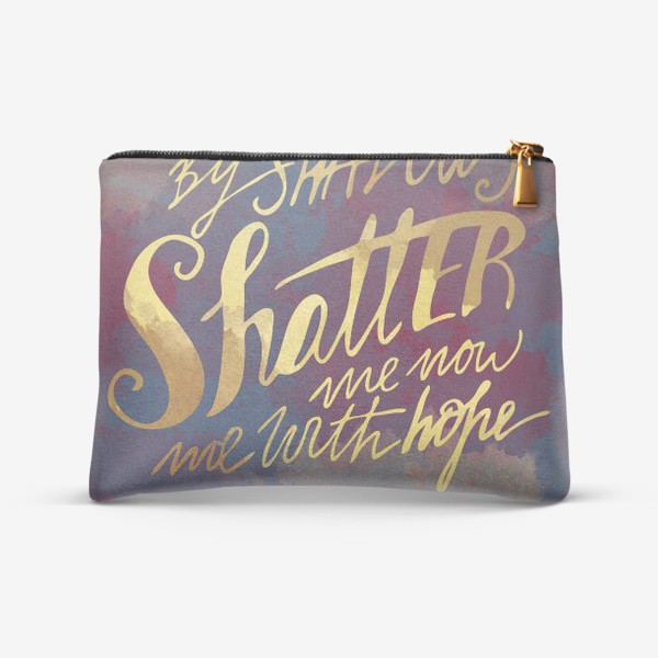 Косметичка «Shatter Me With Hope Lettering»