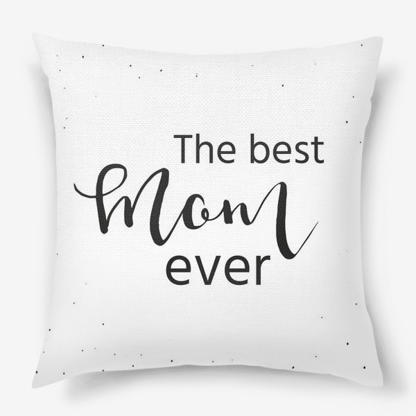 Подушка «Лучшая мама на свете. Леттеринг»