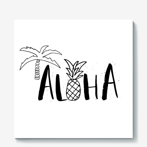 Холст &laquo;Aloha. Гавайское настроение. Леттеринг&raquo;