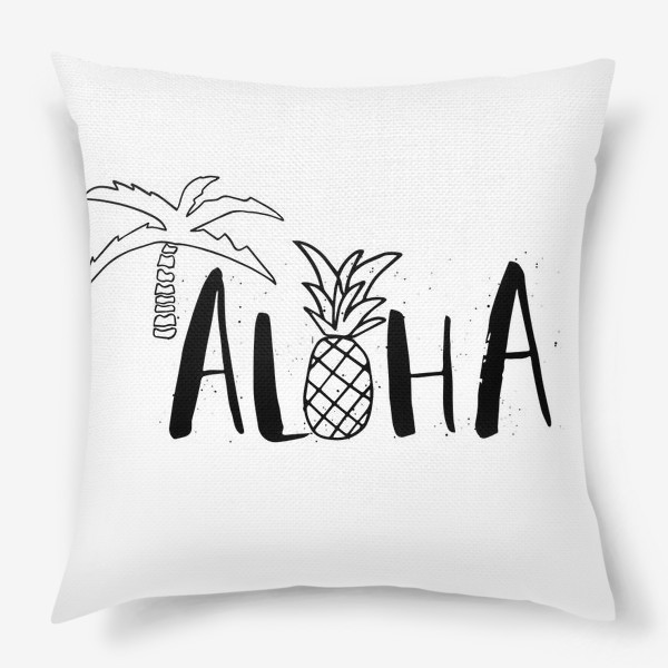 Подушка «Aloha. Гавайское настроение. Леттеринг»