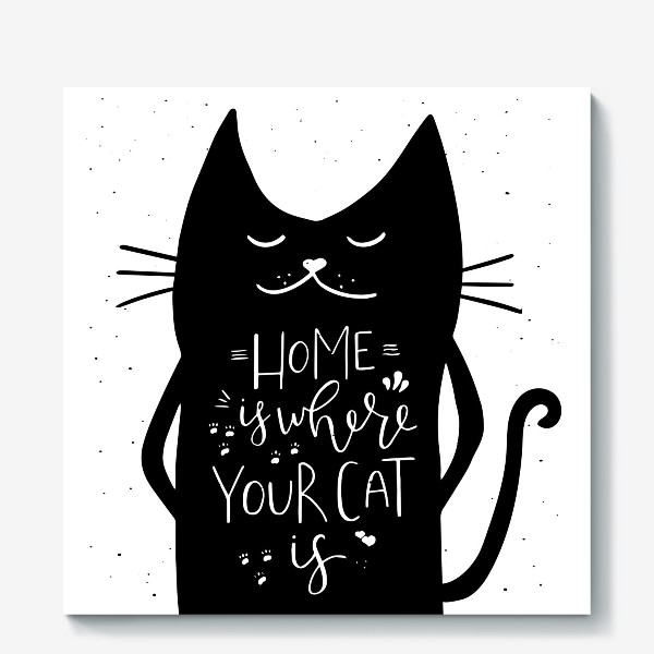 Холст «Дом там где живет твоя кошка. Леттеринг»
