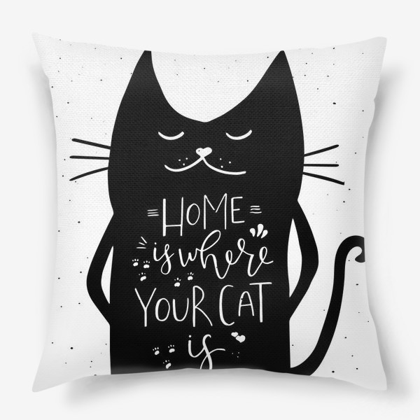 Подушка «Дом там где живет твоя кошка. Леттеринг»