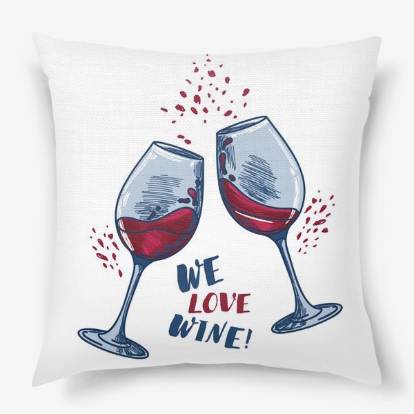 Подушка «We love wine!»