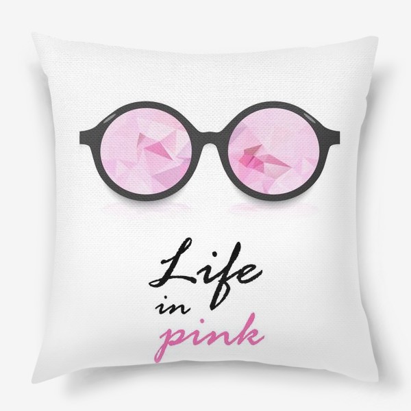 Подушка «Жизнь в розовом цвете»