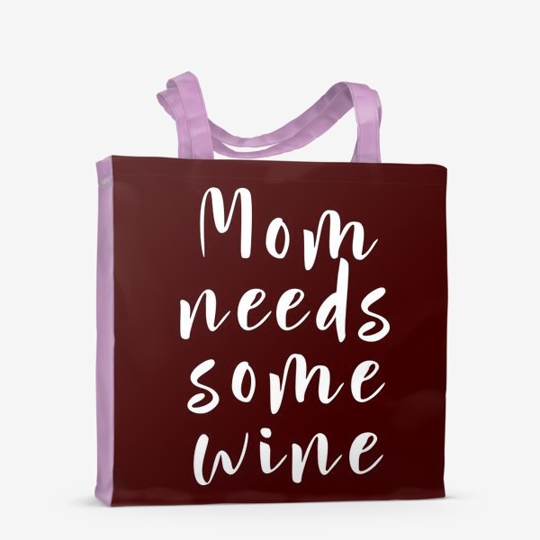 Сумка-шоппер «mom needs some wine»