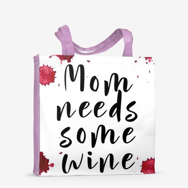 Сумка-шоппер «mom needs some wine, капли»