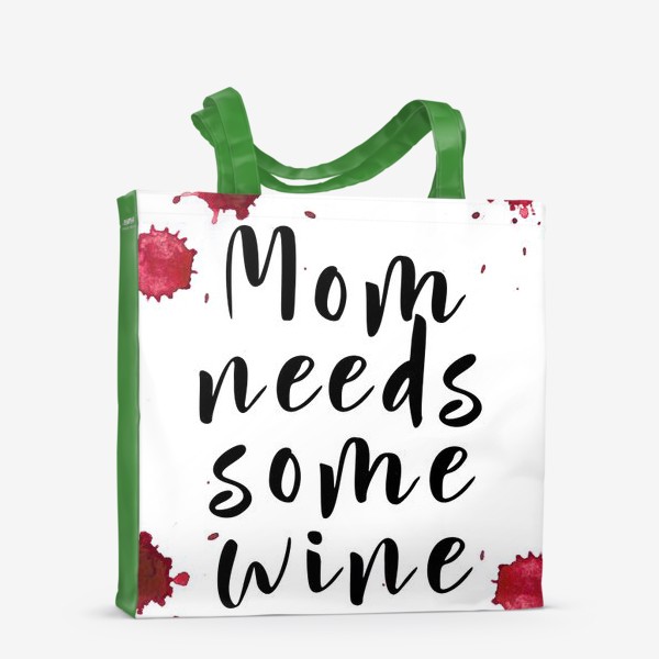 Сумка-шоппер «mom needs some wine, капли»