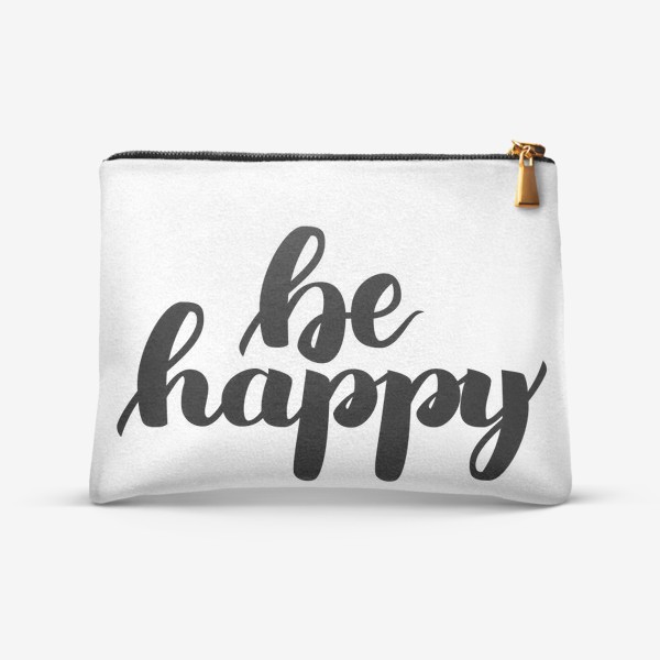 Косметичка «Be happy леттеринг, мотивирующая фраза на белом фоне»