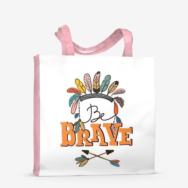 Сумка-шоппер «Иллюстрация в бохо-стиле Be Brave»