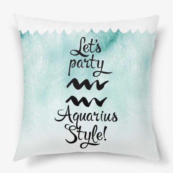 Подушка &laquo;Let’s party Aquarius style!&raquo;