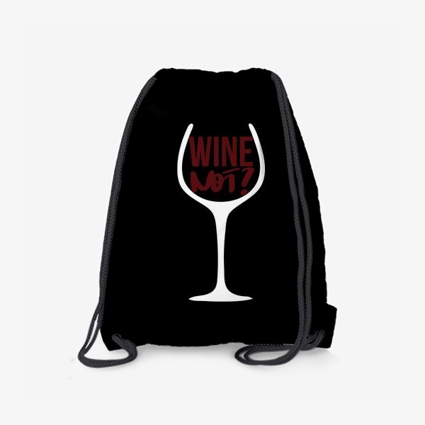 Рюкзак «Wine not? Про вино (инверсия)»
