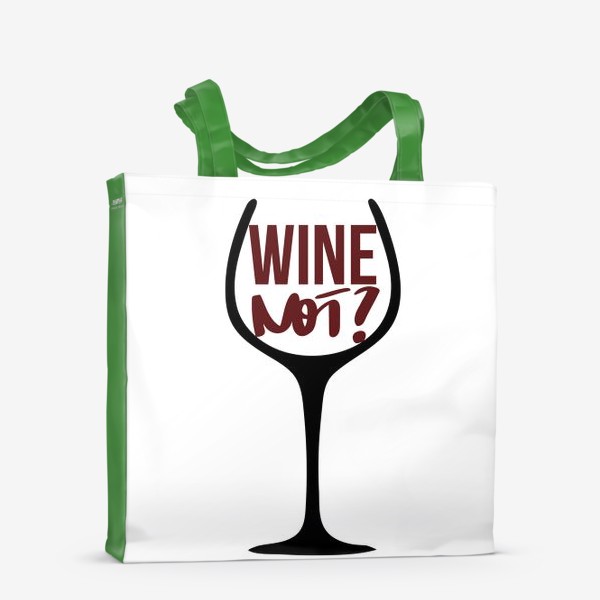 Сумка-шоппер «Wine not? Про вино.»