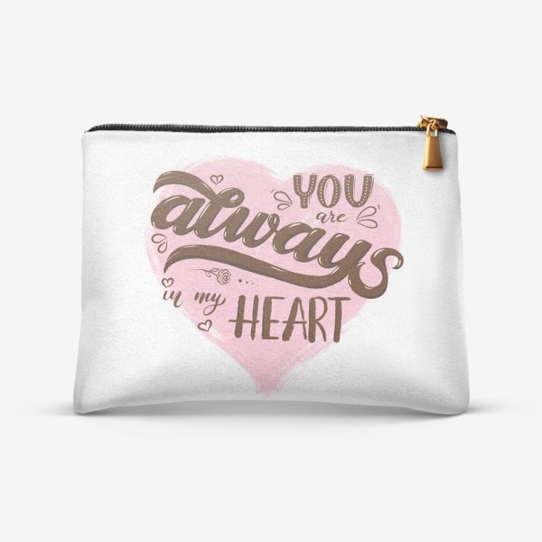 Косметичка «You are always in my heart - chocolate lettering»
