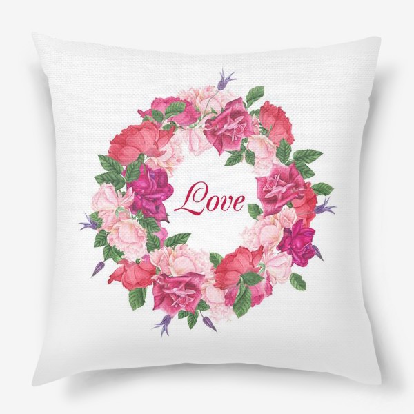 Подушка «Венок из роз и листьев с надписью "Love"»
