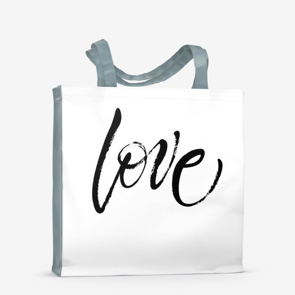 Сумка-шоппер «Love. Экспрессивный браш-леттеринг "Любовь"»