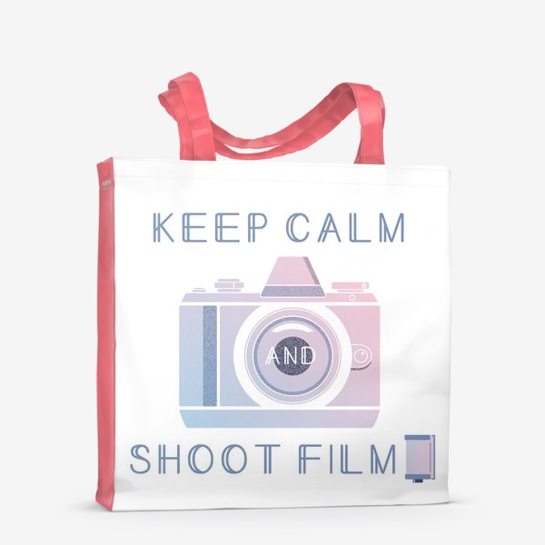 Сумка-шоппер &laquo;Keep Calm and Shoot Film&raquo;