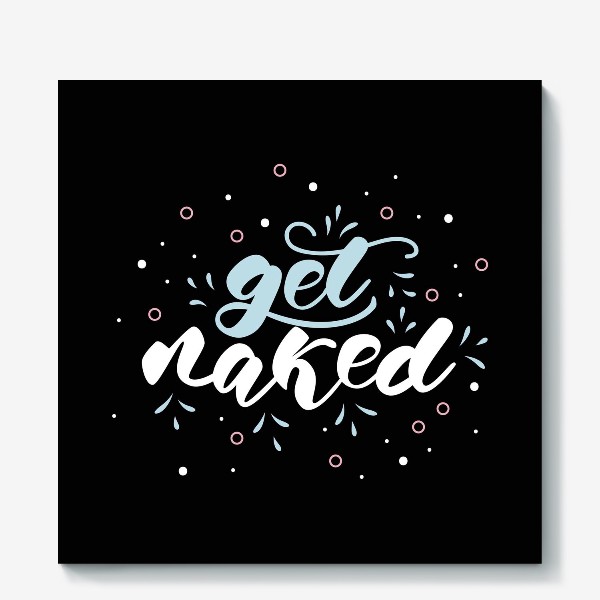 Холст &laquo;Get naked. Poster for Bathroom&raquo;