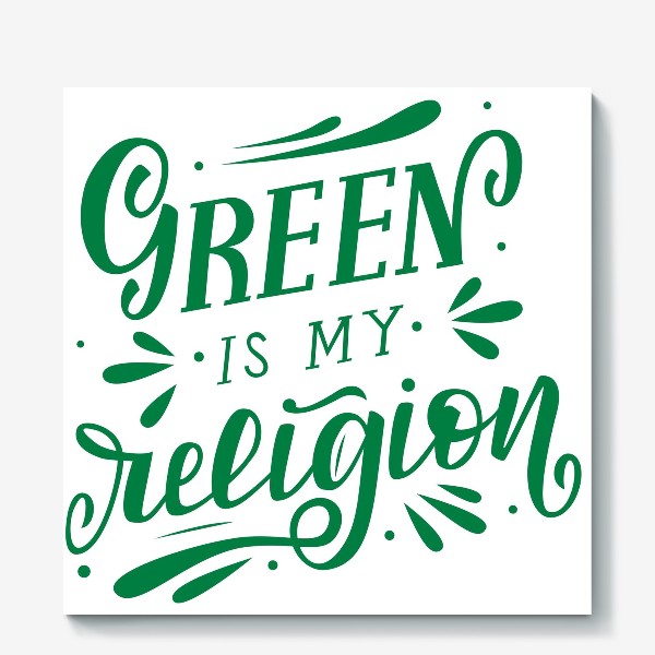 Холст «Любить природу  "Green is my religion"»