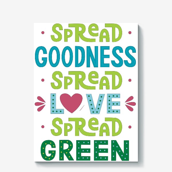 Холст «Любить природу "Spread goodness, spread love, spread green"»