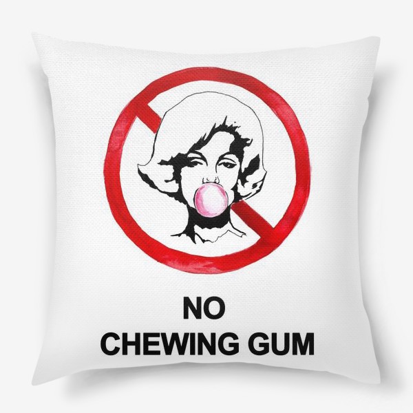 Подушка «No chewing gum»