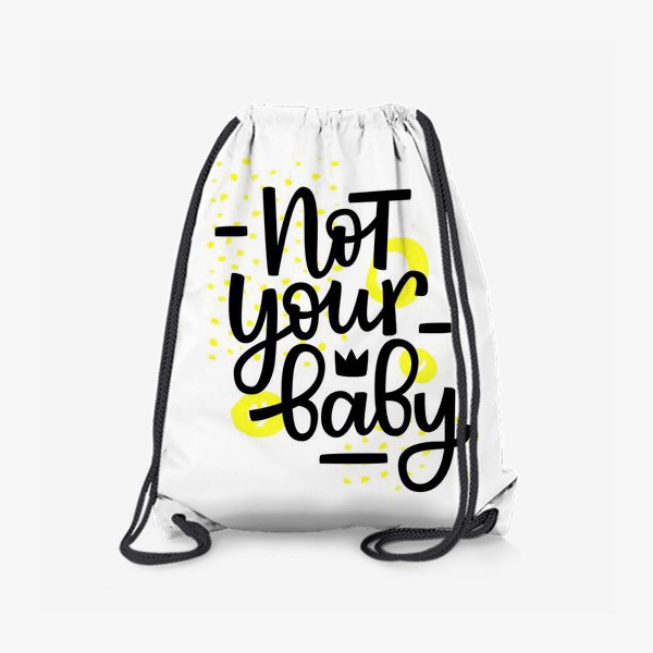 Рюкзак «Not your baby. Я тебе не детка»