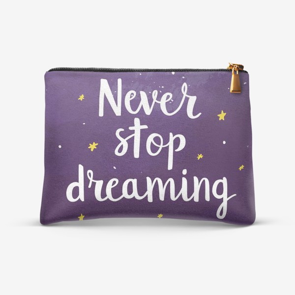 Косметичка «Never Stop Dreaming»