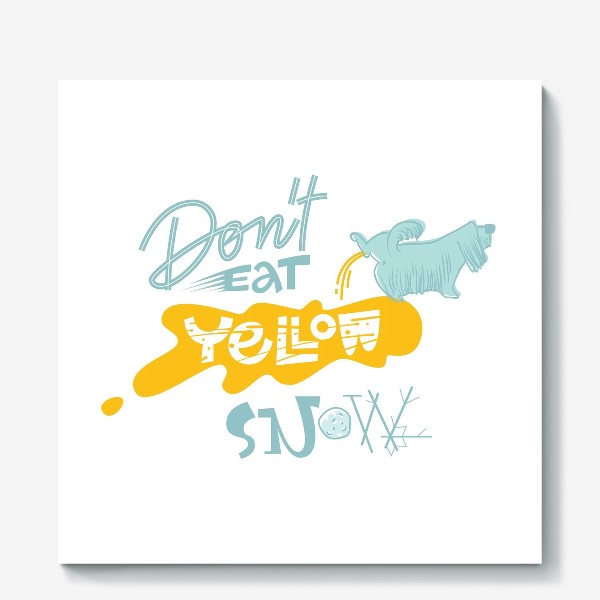 Холст «Не ешь желтый снег»