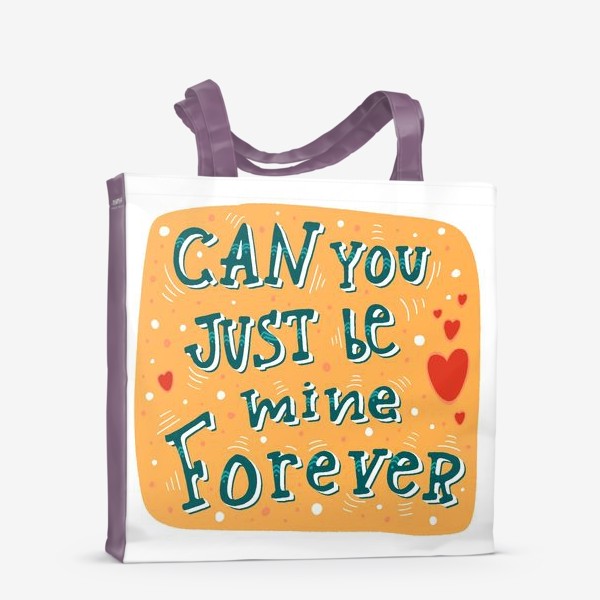 Сумка-шоппер «Can you just be mine forever»