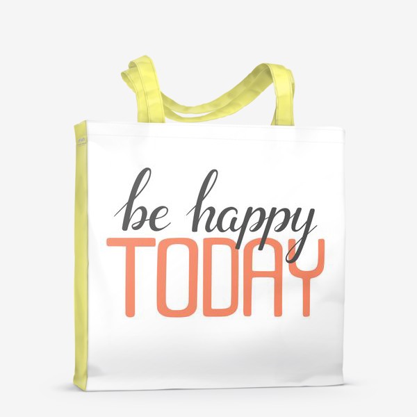 Сумка-шоппер «Be happy TODAY»