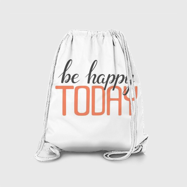 Рюкзак «Be happy TODAY»