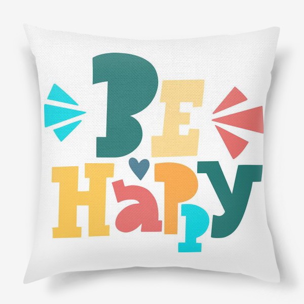 Подушка «Be Happy»