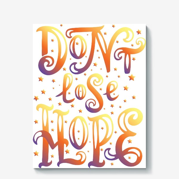 Холст «Don't loose hope»