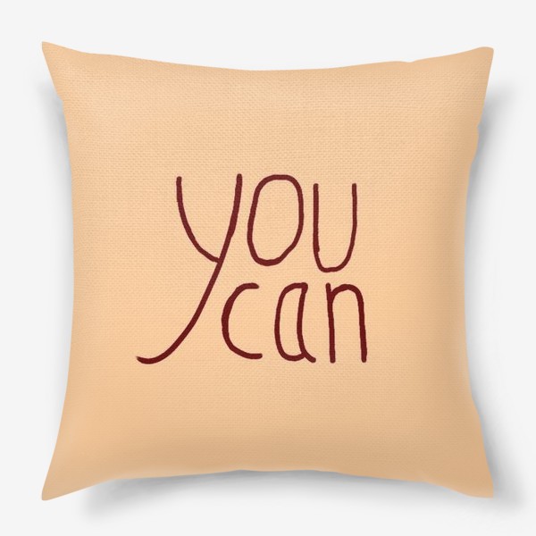 Подушка «You Can»